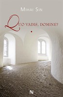 Quo Vadis, Domine? : vol. I + II - Mihai Sin