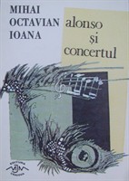 Mihai Octavian Ioana, „Alonso si concertul”