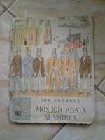 Ion Creanga -  Mos Ion Roata si Unirea