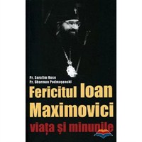 Carte Fericitul Ioan Maximovici viaţa şi minunile