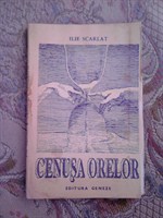 Ilie Scarlat, Cenusa orelor