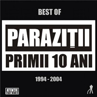 PARAZITII - PRIMII 10 ANI BEST OF 1994-2004