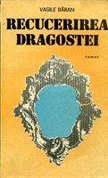 Recucerirea dragostei - Vasile Baran