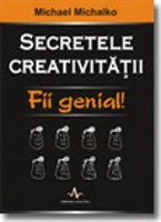 Michael Michalko - Secretele creativitatii