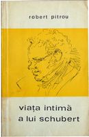 Viata intima a lui Schubert - Robert Pitrou