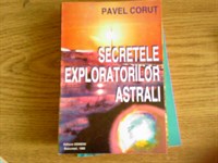 Pavel Corut - Secretele Exploratorilor Astrali
