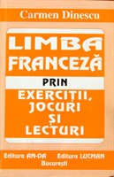 Limba Franceza prin Exercitii, Jocuri si Lecturi - Carmen Dinescu