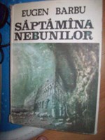 Saptamana nebunilor - Eugen Barbu 