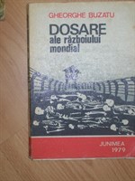 Gheorghe Buzatu - Dosare ale razboiului mondial
