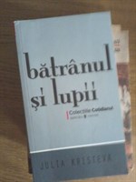 JULIA KRISTEVA - BATRANUL SI LUPII