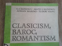 4725. G. Calinescu si altii - Clasicism, baroc, romantism