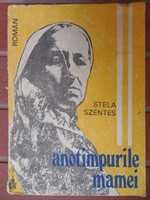 Anotimpurile mamei. Stela Szentes