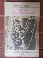 Intoarcerea lui Filip Latinovicz - Miroslav Krleza